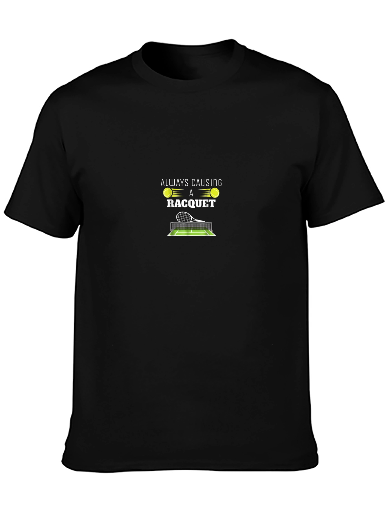 Tennis Racquet T-Shirt - Always Causing a Racquet