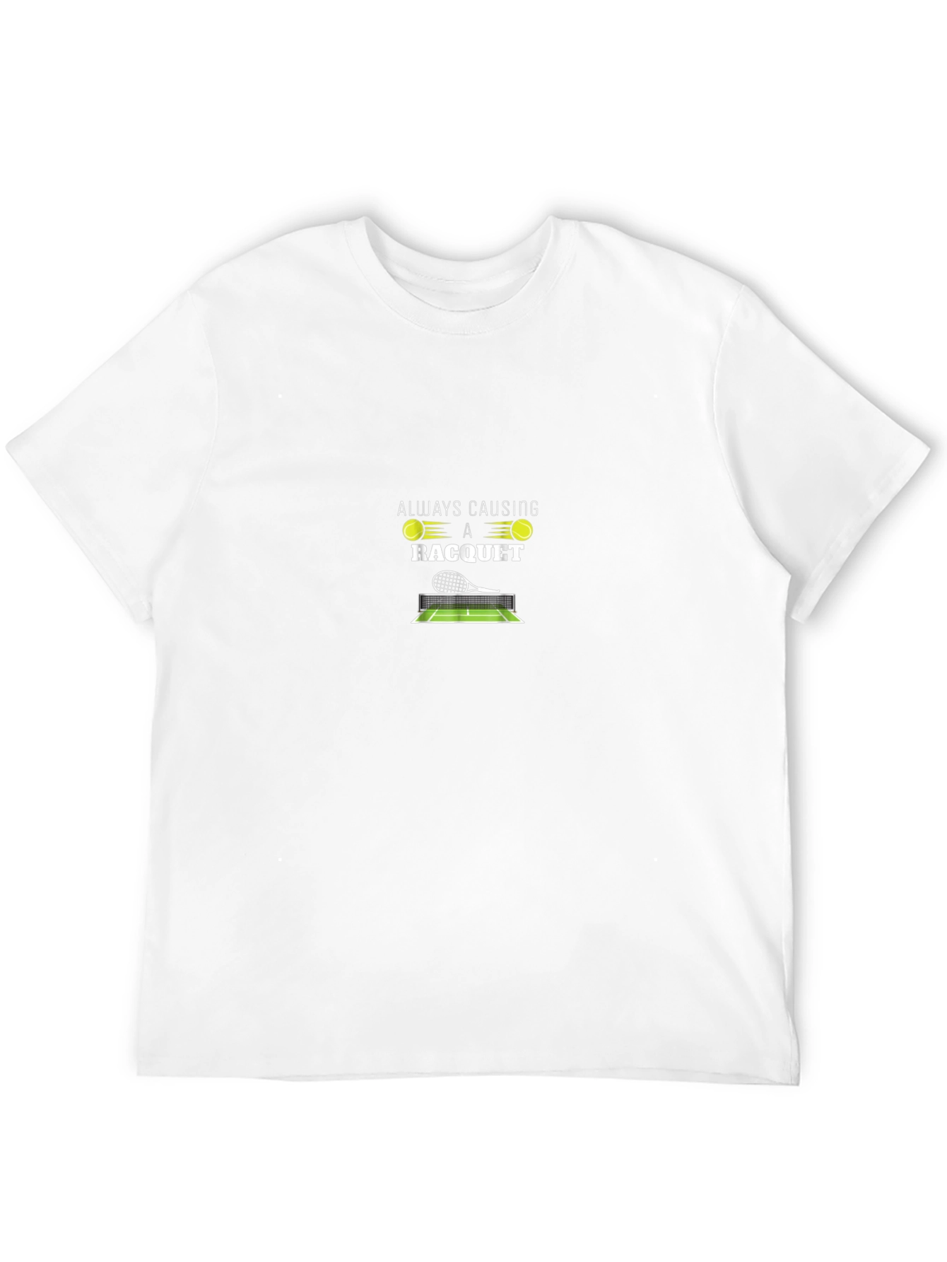 Tennis Racquet T-Shirt - Always Causing a Racquet