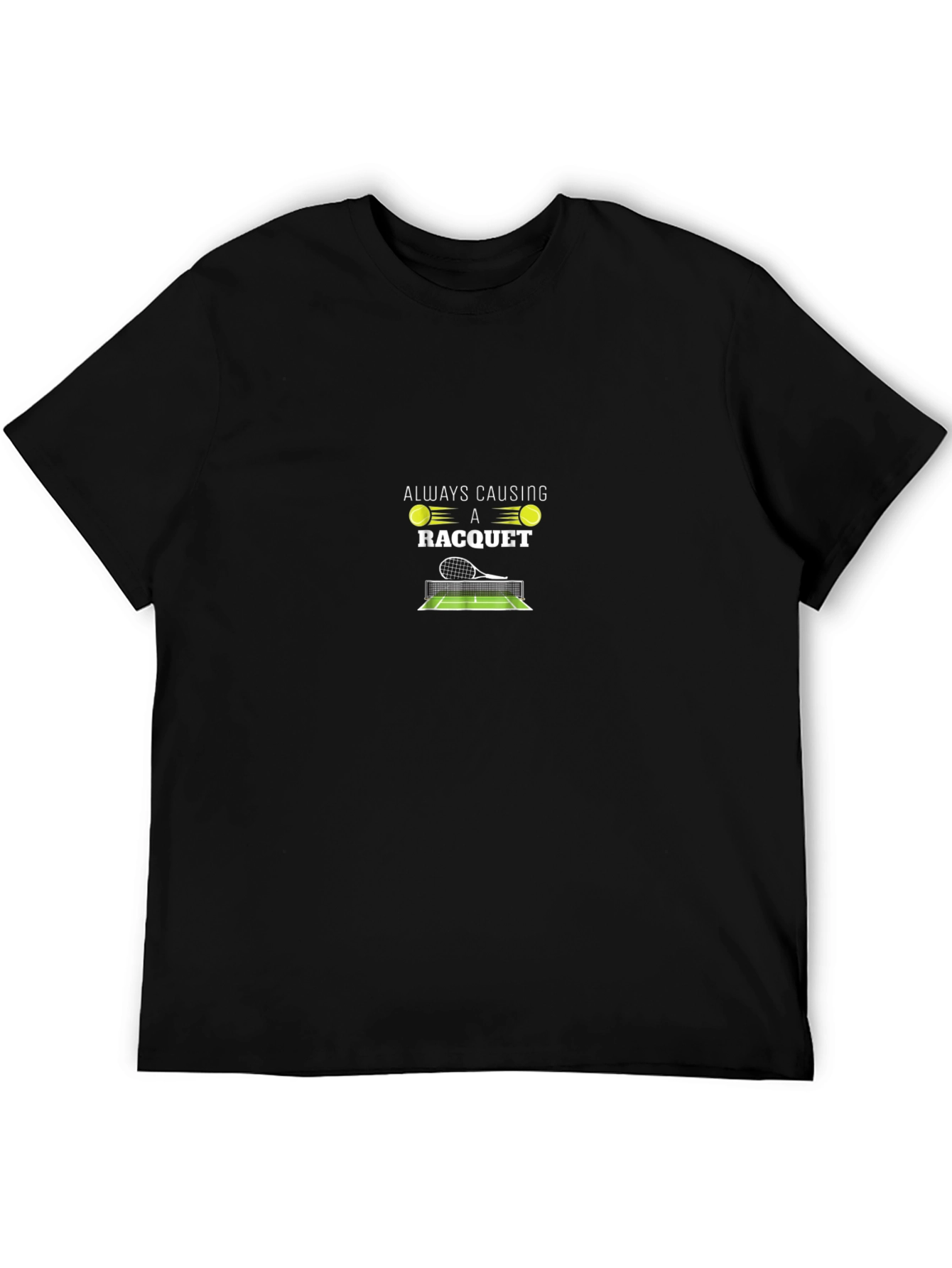 Tennis Racquet T-Shirt - Always Causing a Racquet