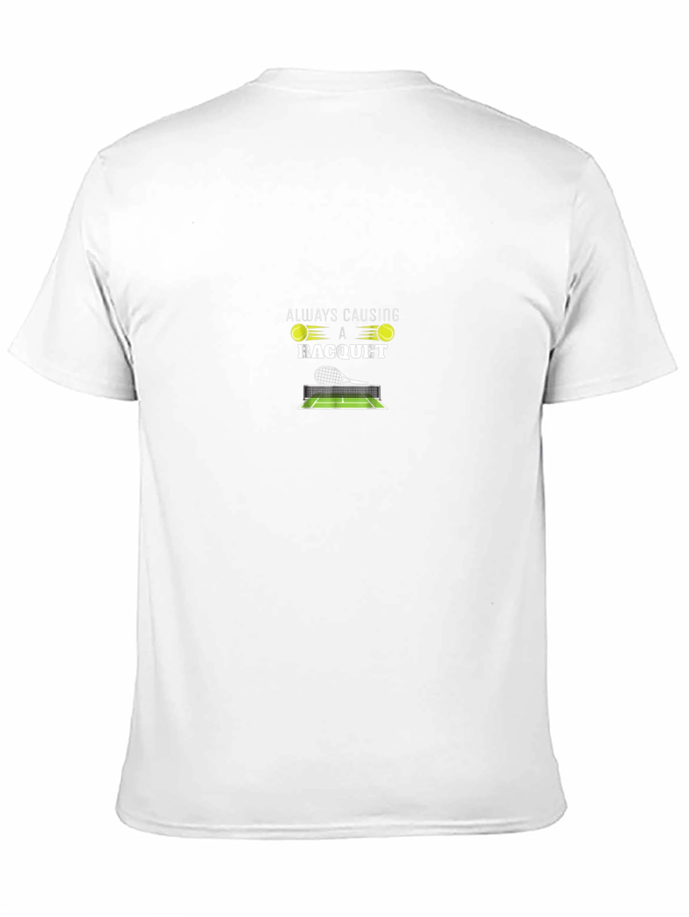Tennis Racquet T-Shirt - Always Causing a Racquet