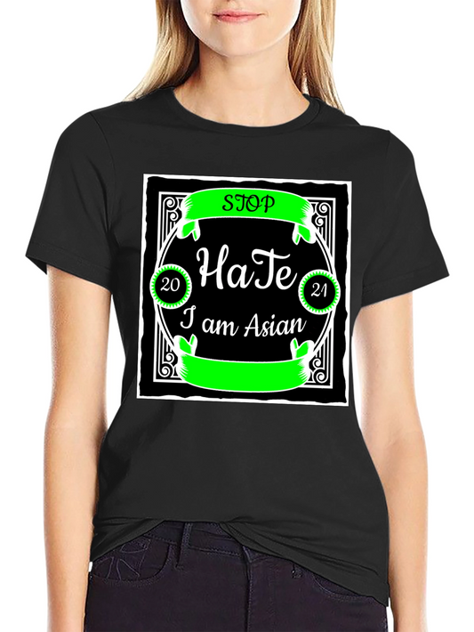 Stop Hate I am Asian T-Shirt