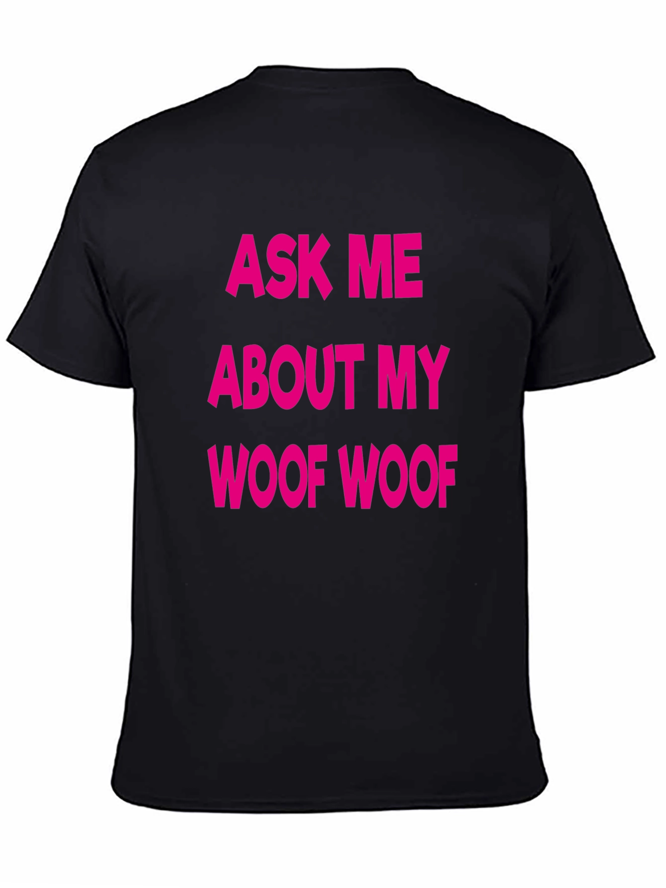 Funny Ask Me About My Woof Woof Black T-Shirt