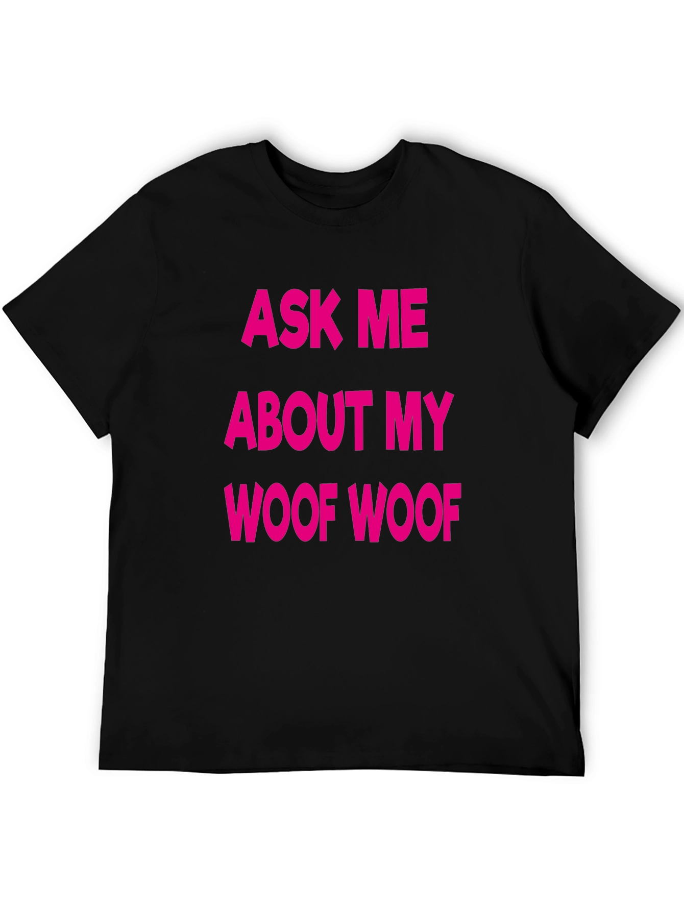 Funny Ask Me About My Woof Woof Black T-Shirt