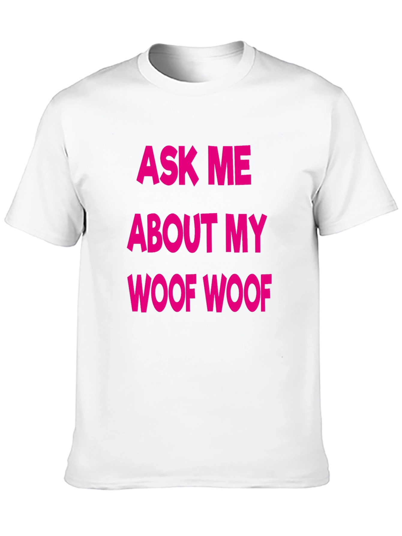 Funny Ask Me About My Woof Woof Black T-Shirt