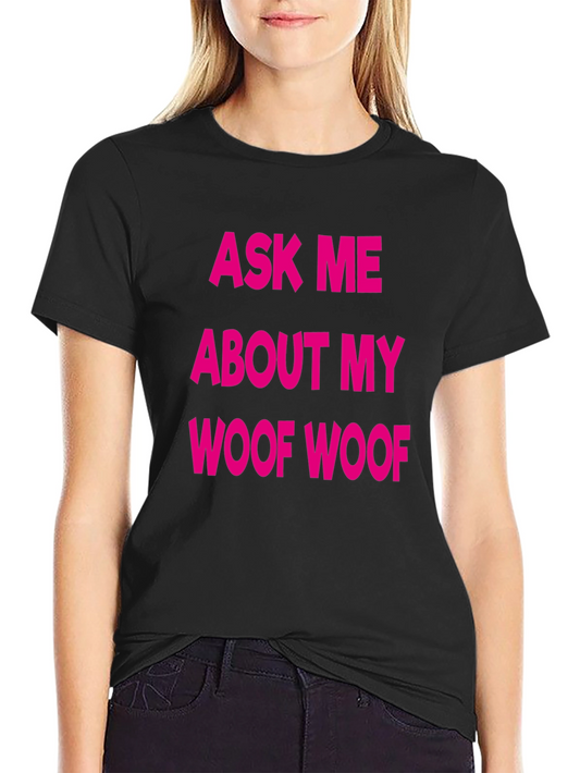 Funny Ask Me About My Woof Woof Black T-Shirt