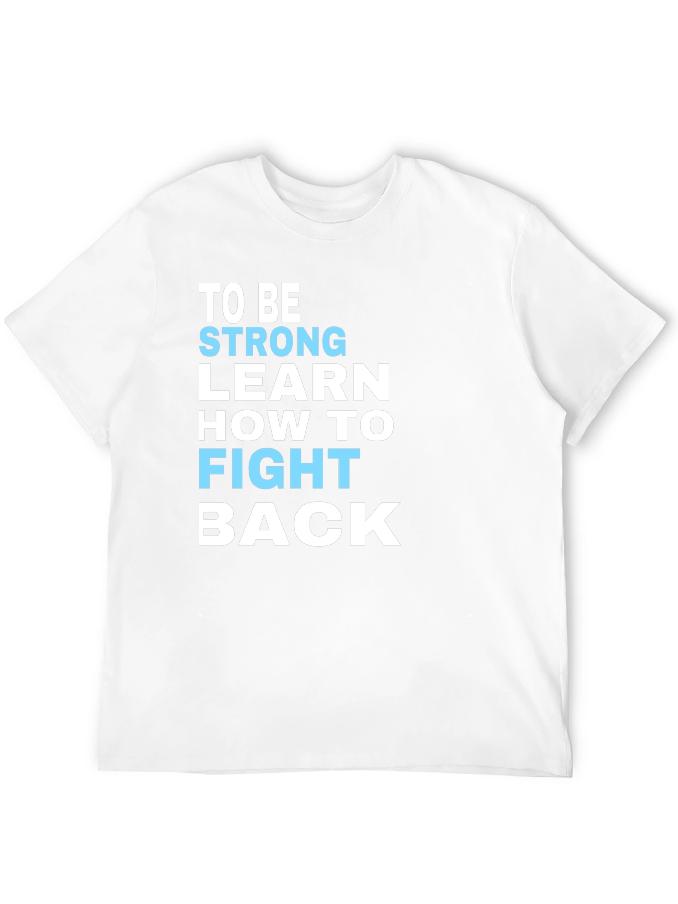 Be Strong Motivational T-Shirt