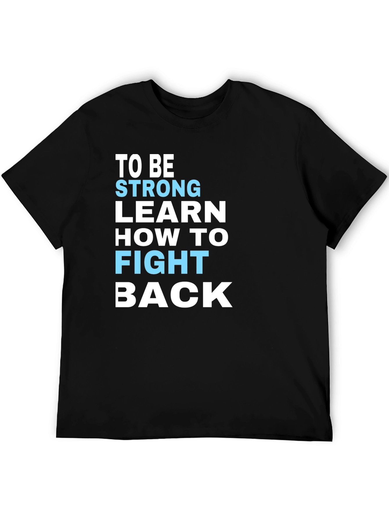 Be Strong Motivational T-Shirt