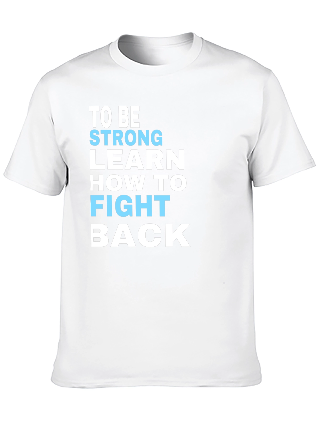 Be Strong Motivational T-Shirt