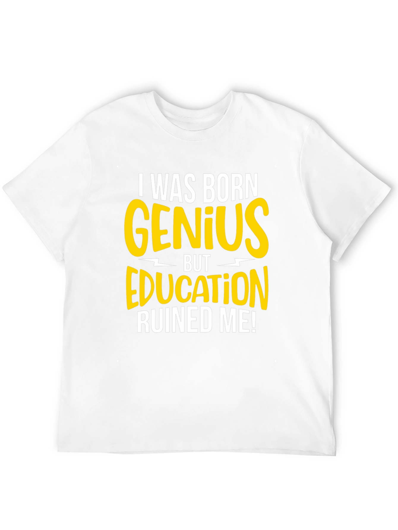 Born Genius T-Shirt - Funny Sarcastic Tee