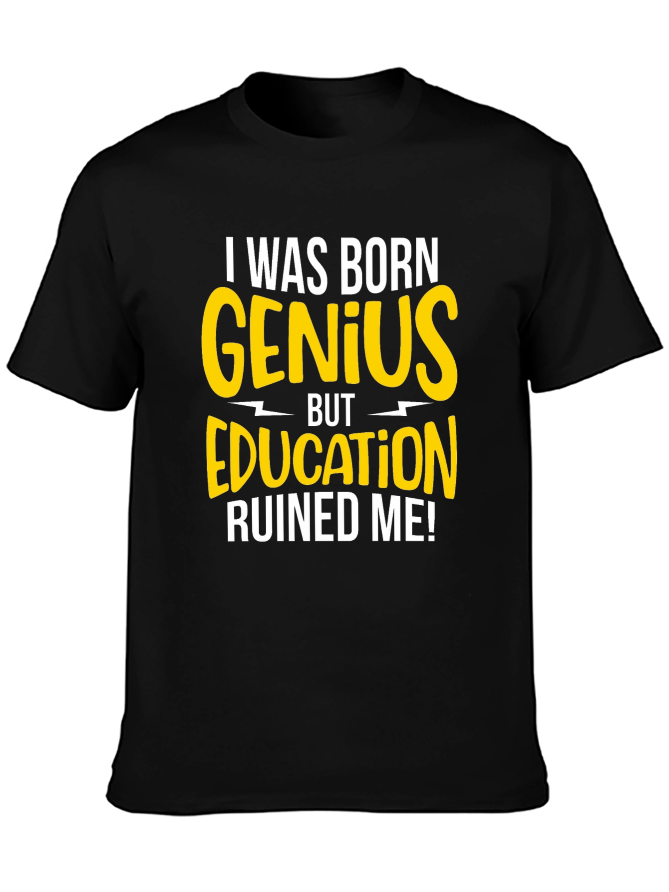 Born Genius T-Shirt - Funny Sarcastic Tee