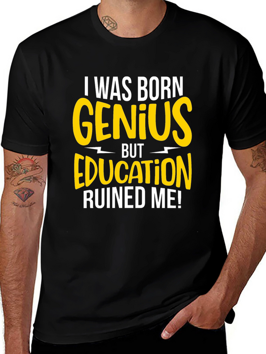 Born Genius T-Shirt - Funny Sarcastic Tee