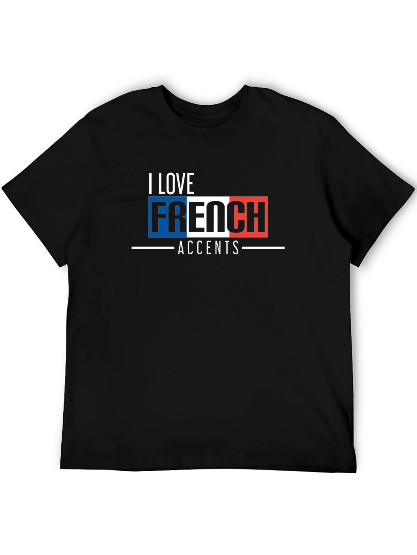 I Love French Accents Graphic T-Shirt