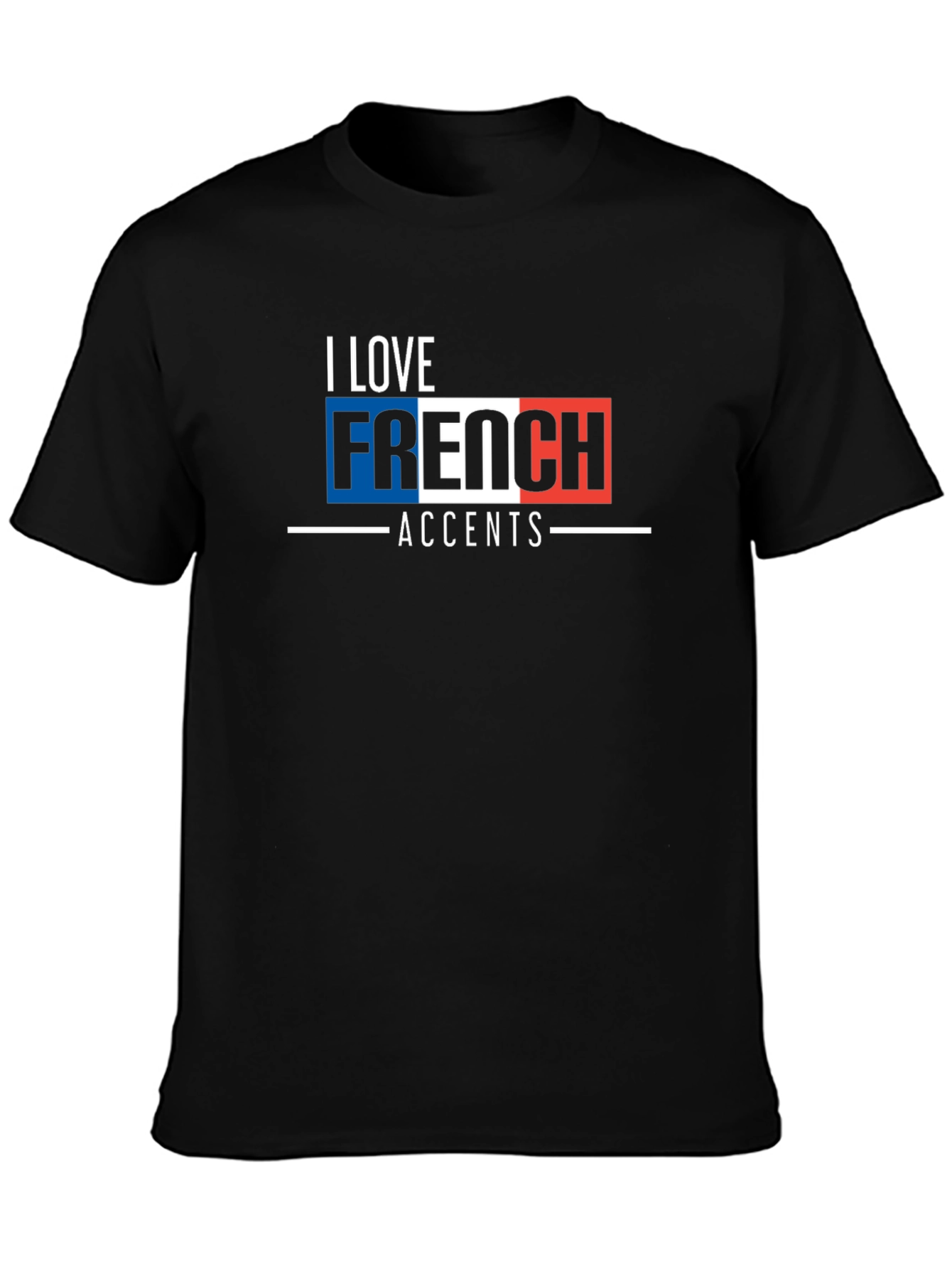 I Love French Accents Graphic T-Shirt