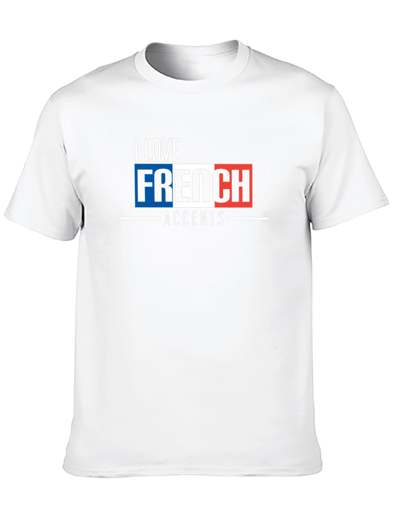 I Love French Accents Graphic T-Shirt