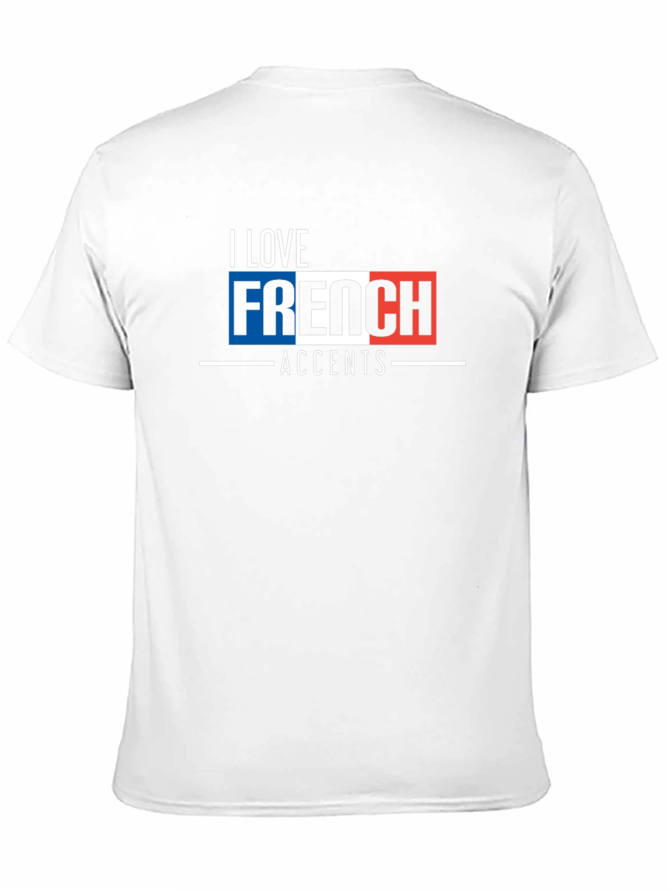 I Love French Accents Graphic T-Shirt