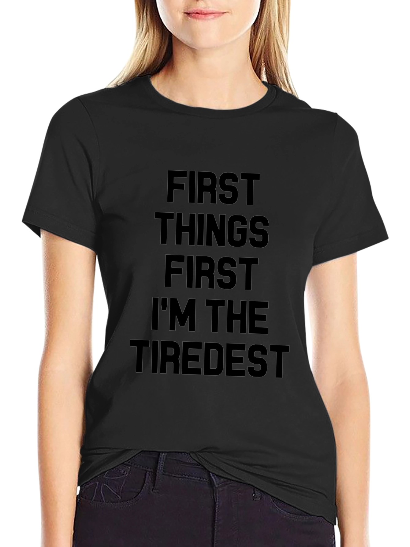 First Things First Tiredest Black T-Shirt