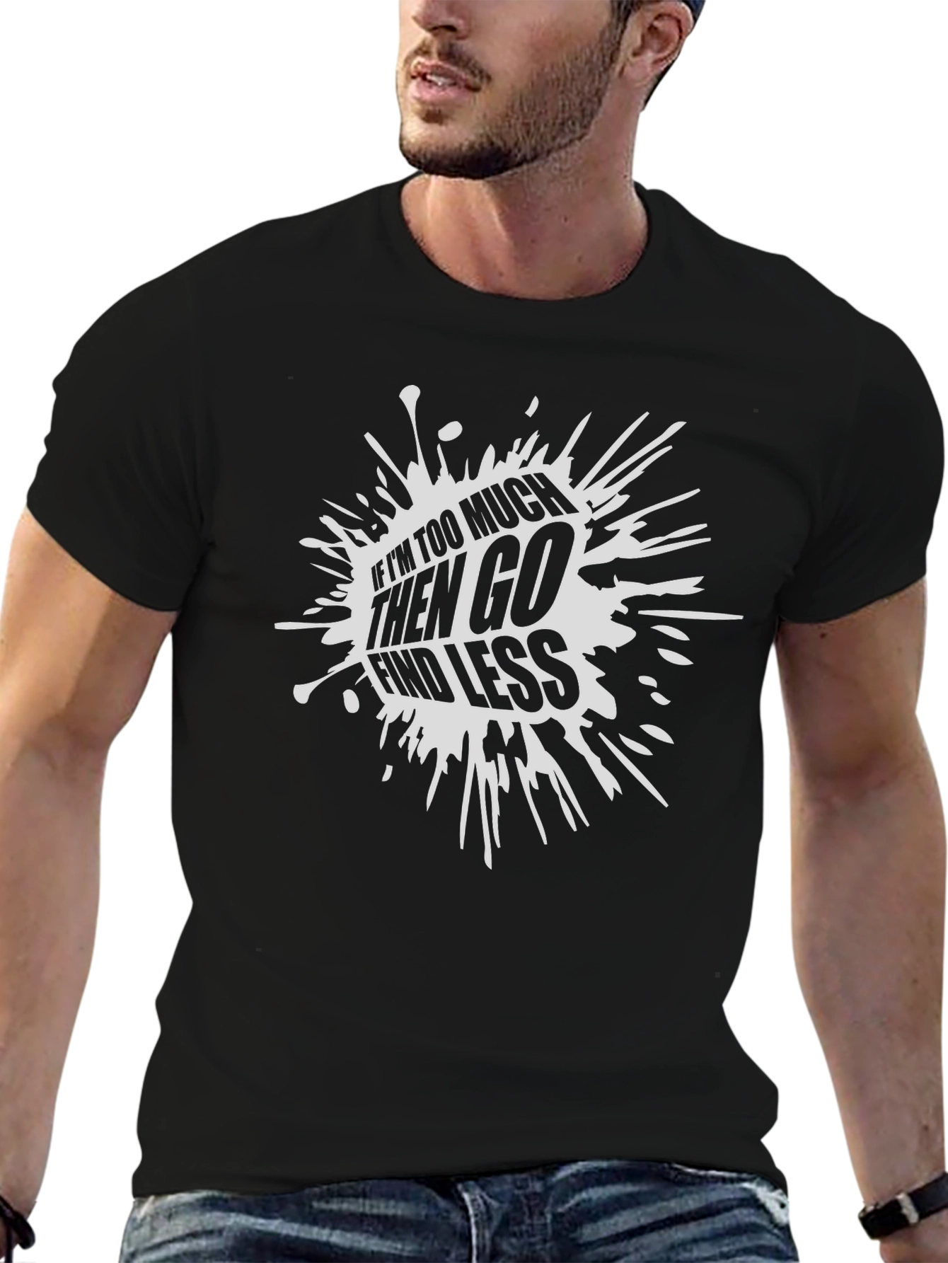 Edgy Black T-Shirt: If Im Too Much Find Less