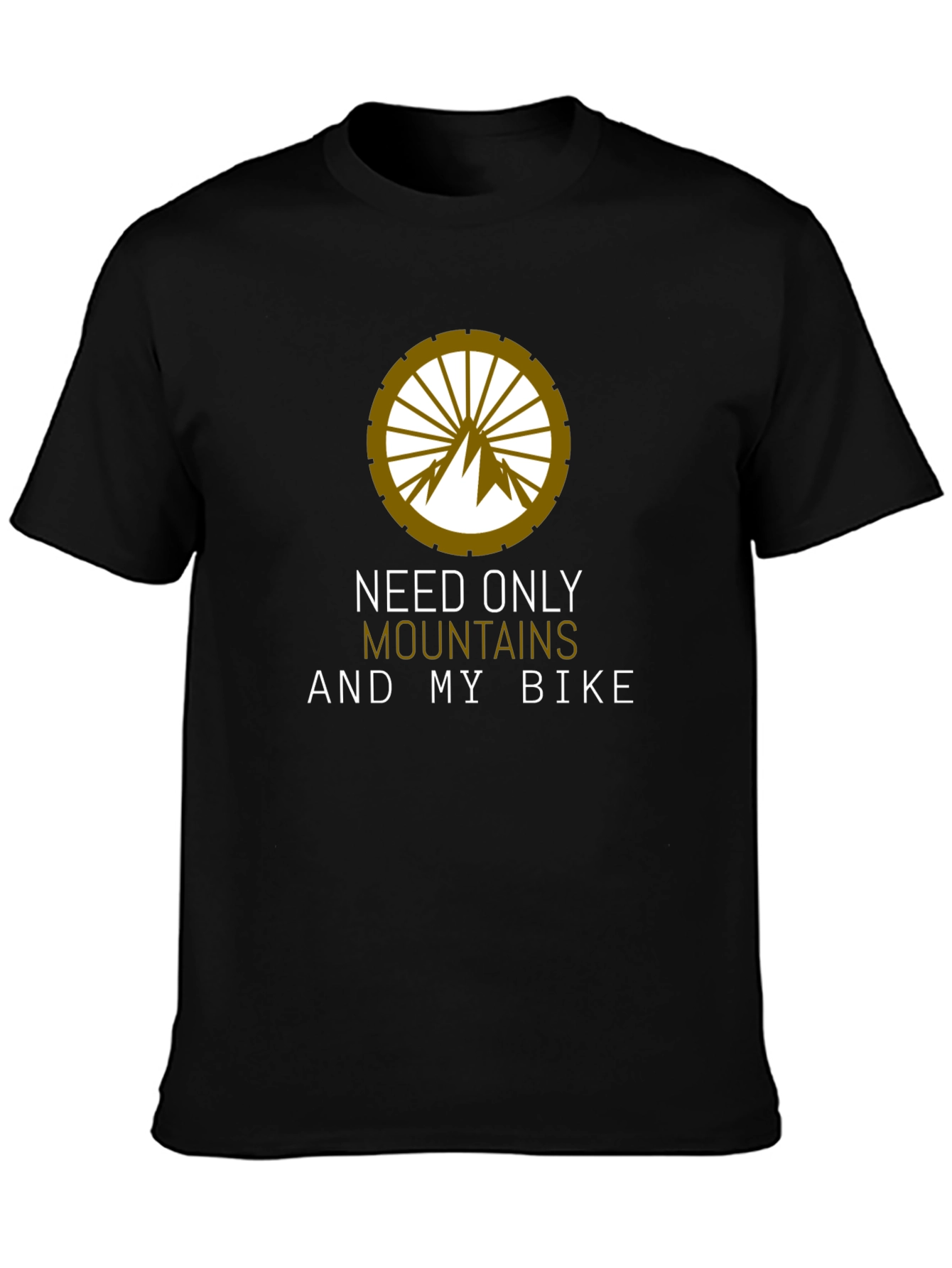 Need Only Mountains and My Bike - Graphic Tee