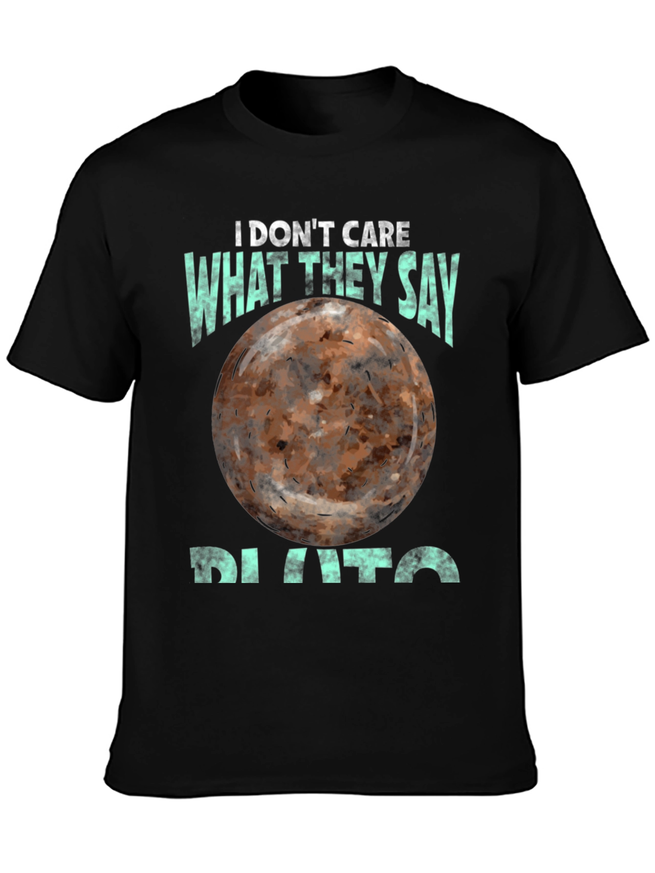 I Dont Care What They Say Pluto T-Shirt
