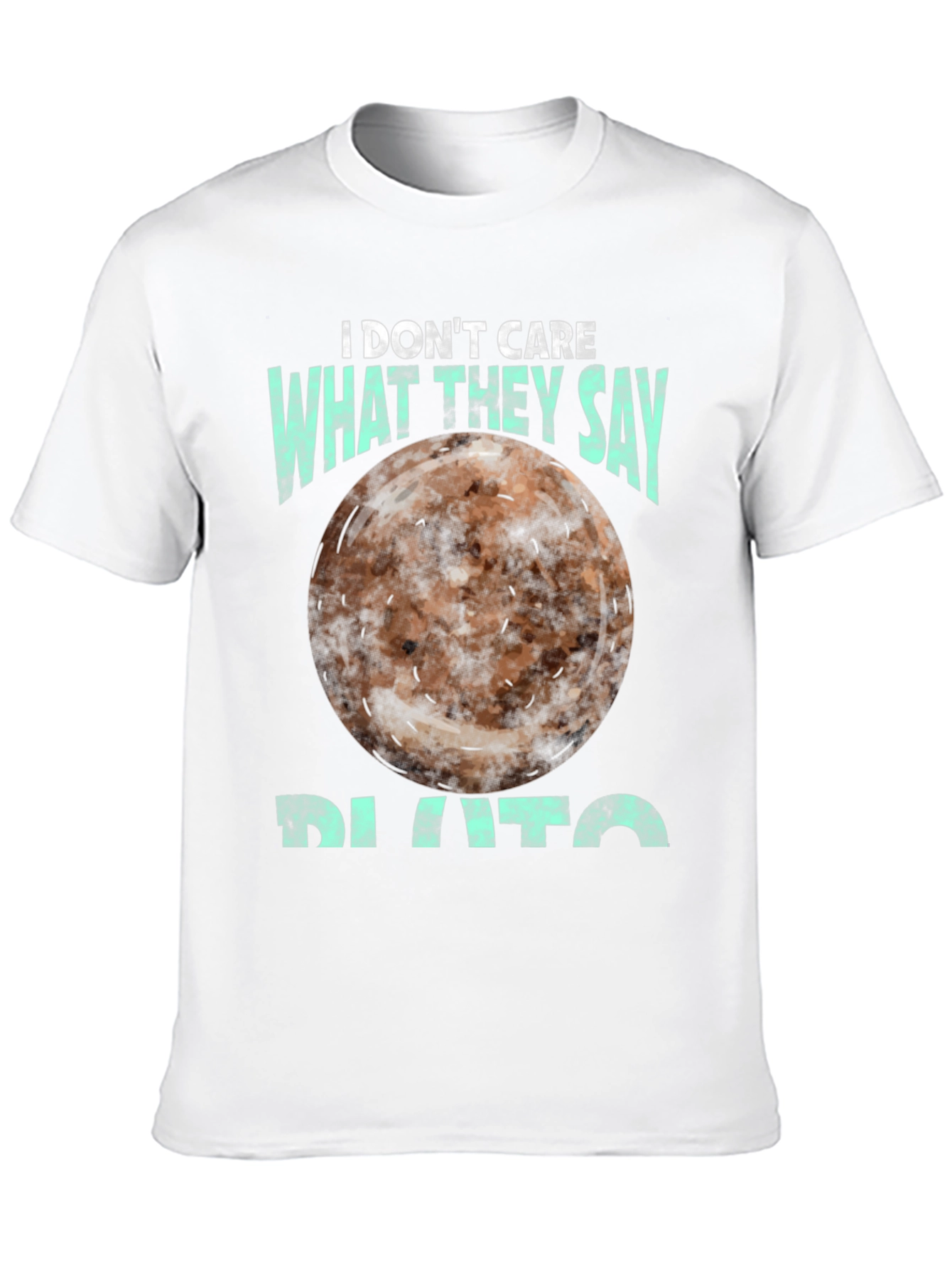 I Dont Care What They Say Pluto T-Shirt