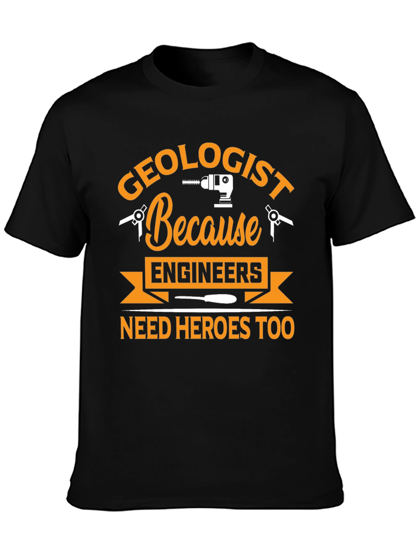 Geologist Hero T-Shirt Funny Engineering Gift