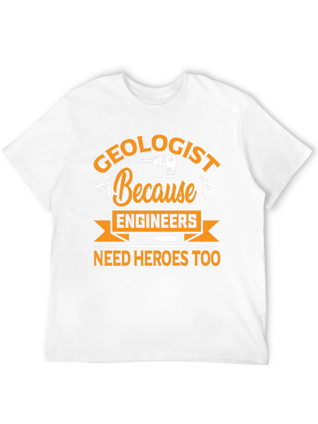 Geologist Hero T-Shirt Funny Engineering Gift