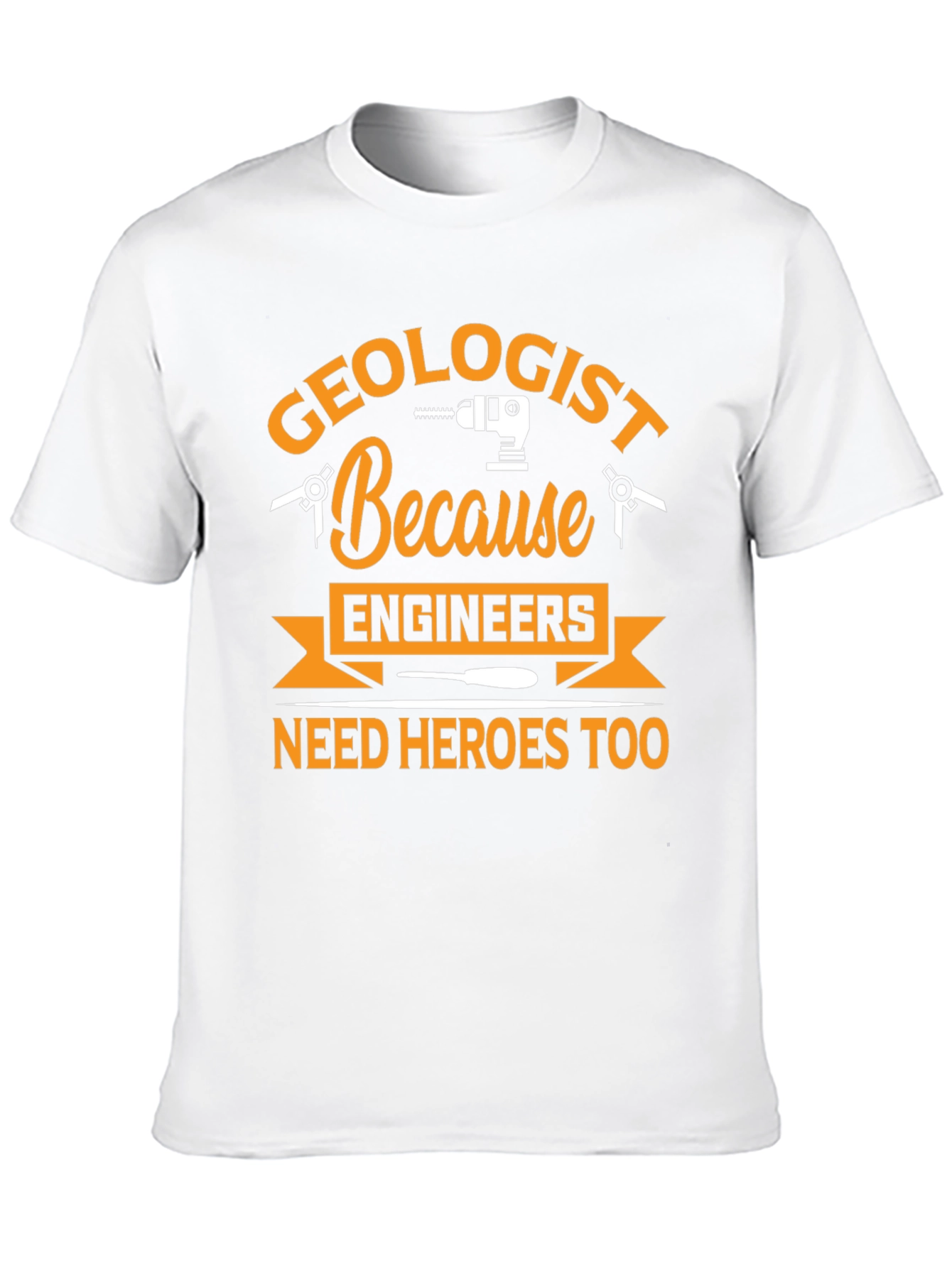Geologist Hero T-Shirt Funny Engineering Gift