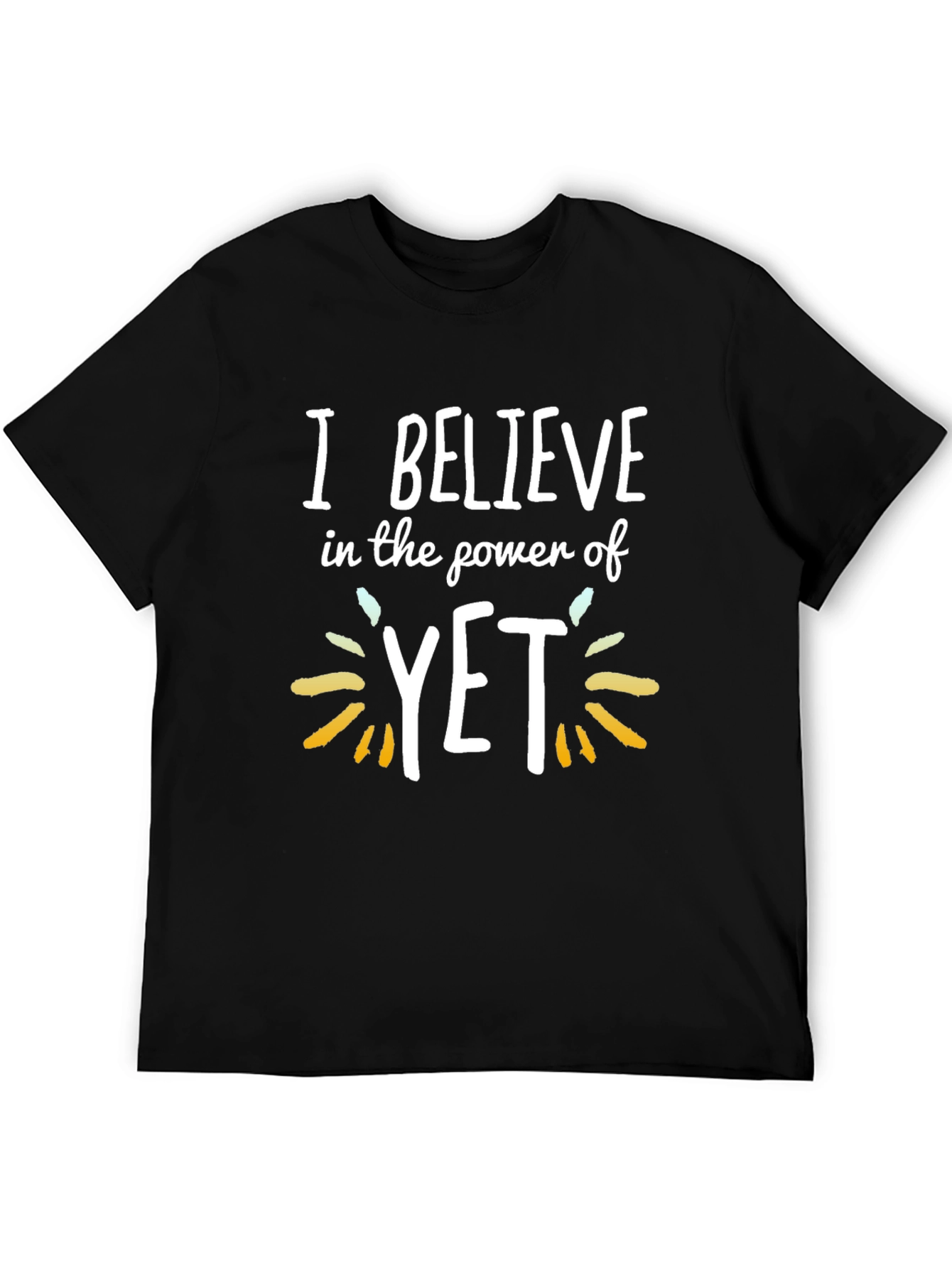 I Believe In The Power Of YET Black T-Shirt