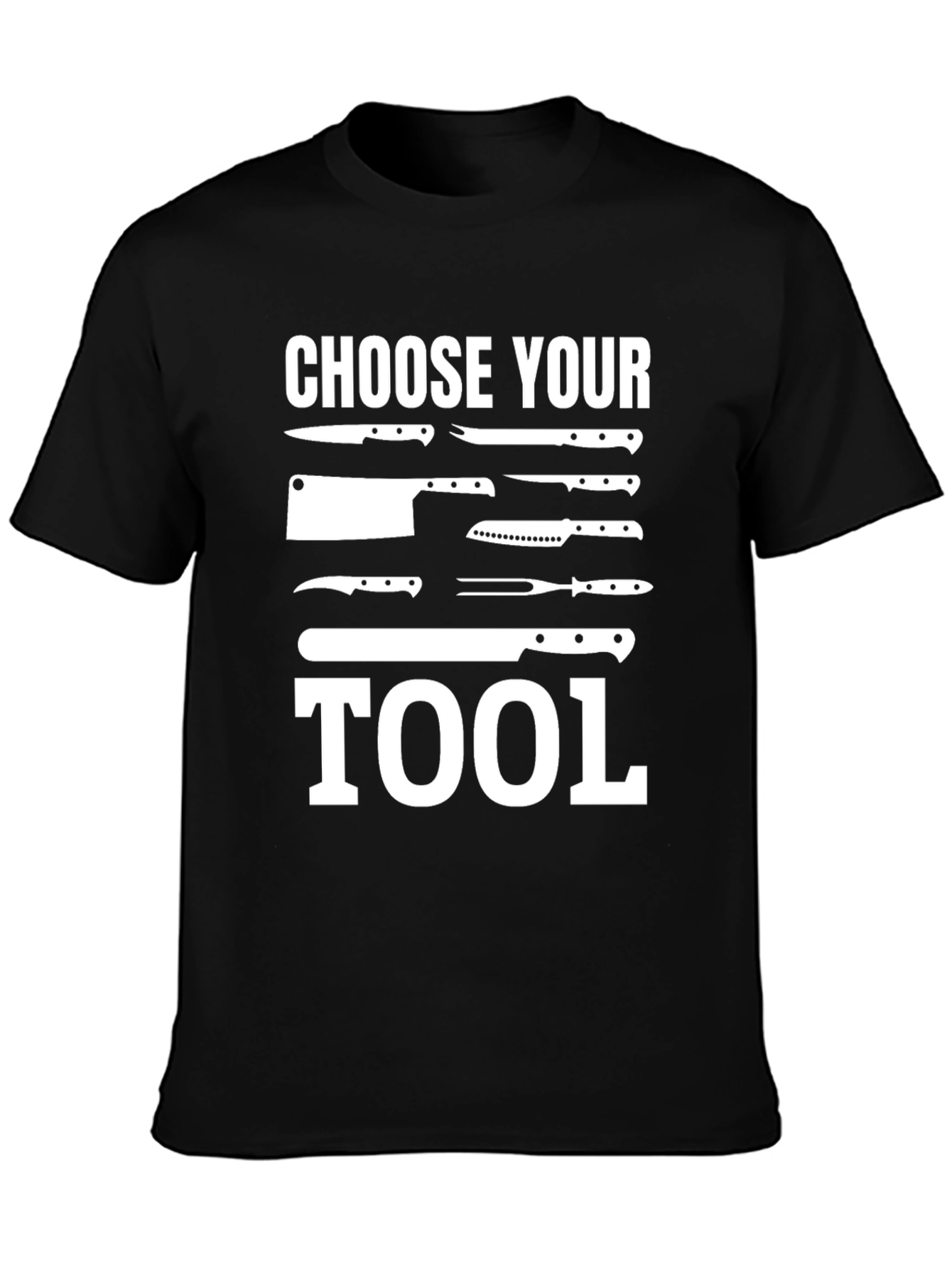 Choose Your Tool - Chef Knife T-Shirt