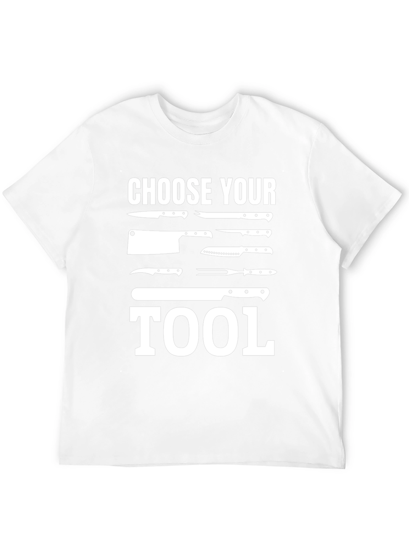 Choose Your Tool - Chef Knife T-Shirt