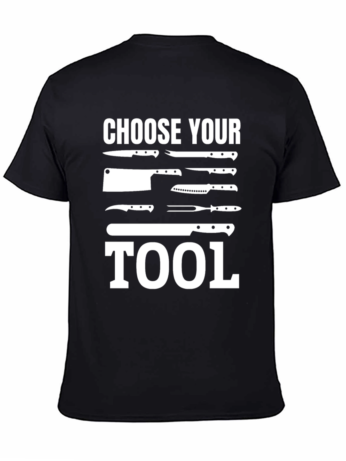 Choose Your Tool - Chef Knife T-Shirt