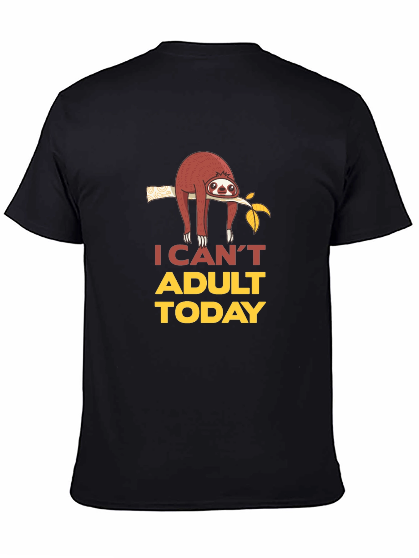 I Cant Adult Today Sloth Graphic T-Shirt