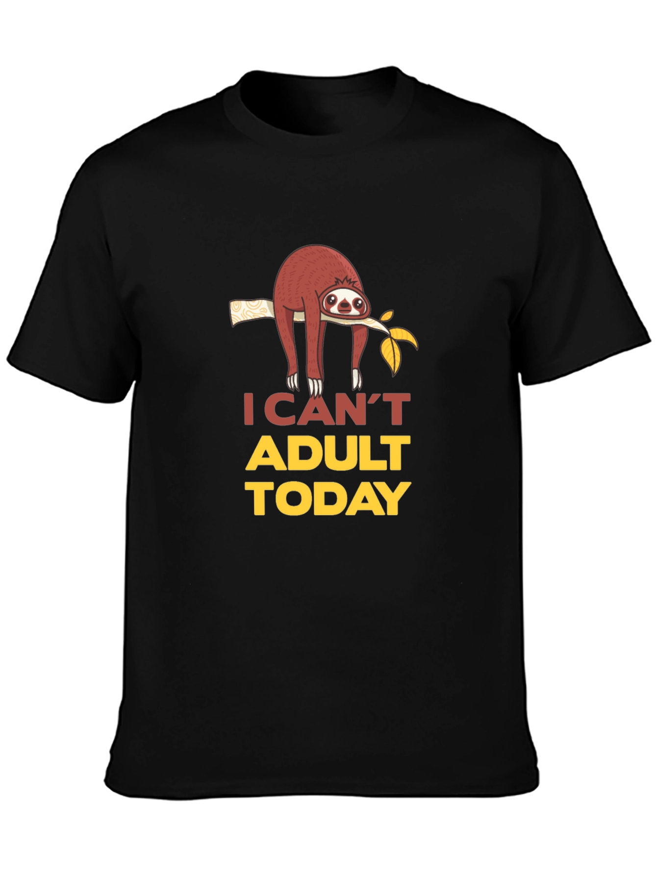 I Cant Adult Today Sloth Graphic T-Shirt