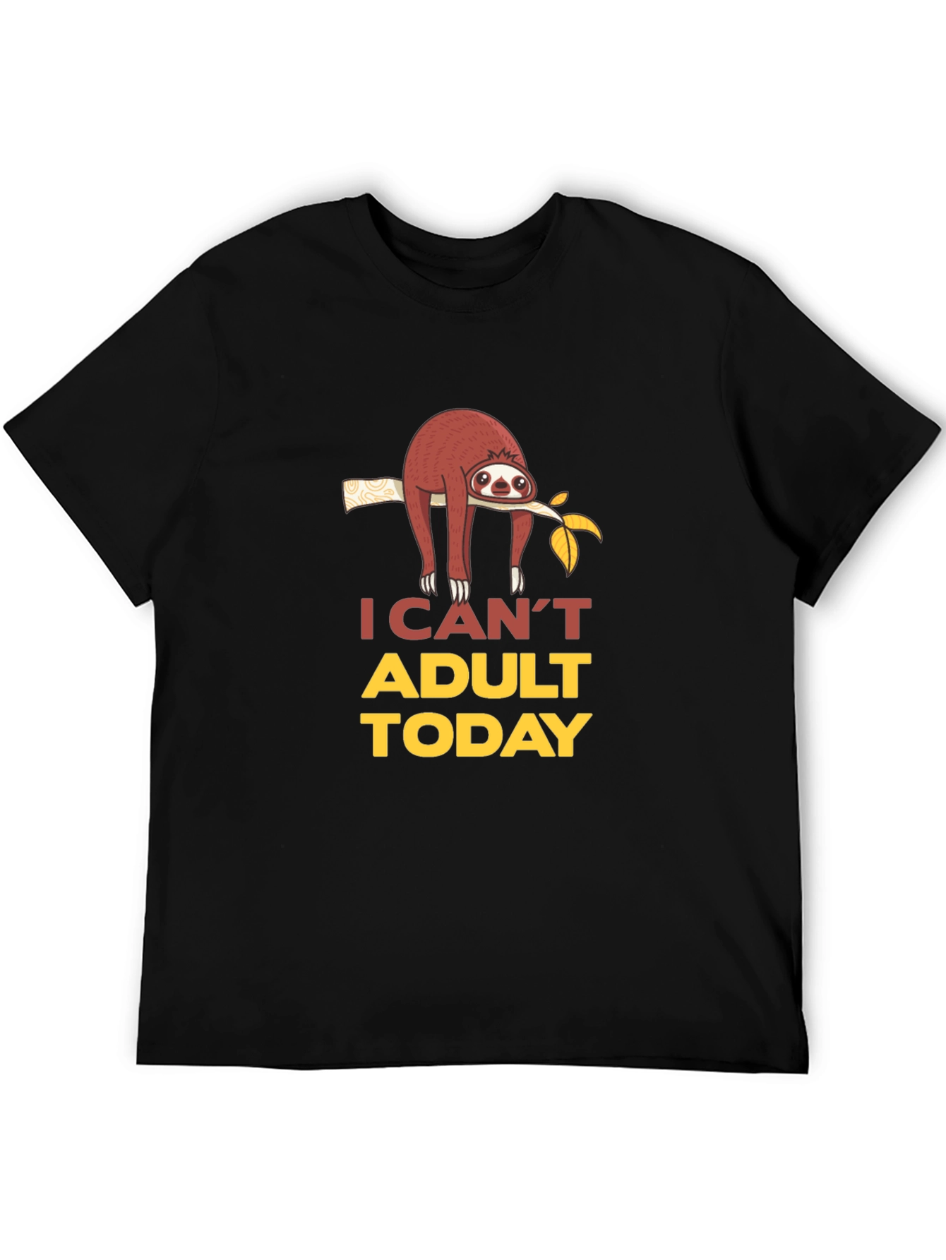 I Cant Adult Today Sloth Graphic T-Shirt
