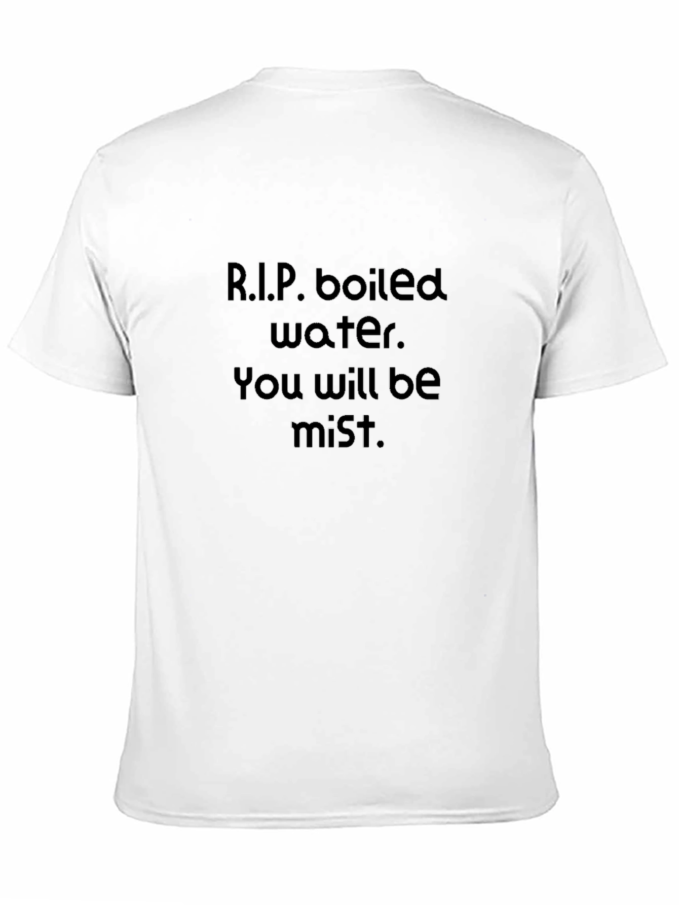 R.I.P. Boiled Water T-Shirt - You Will Be Mist