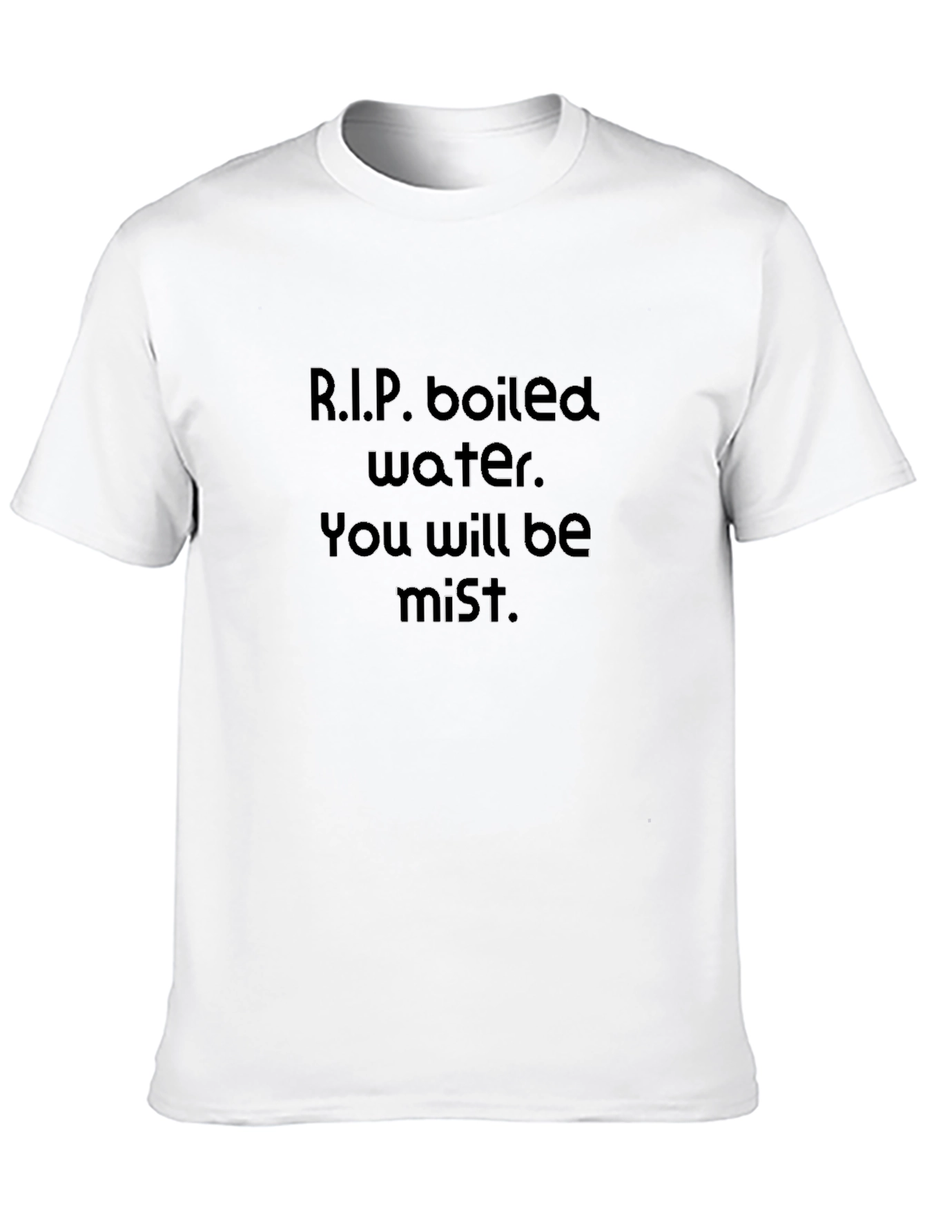 R.I.P. Boiled Water T-Shirt - You Will Be Mist