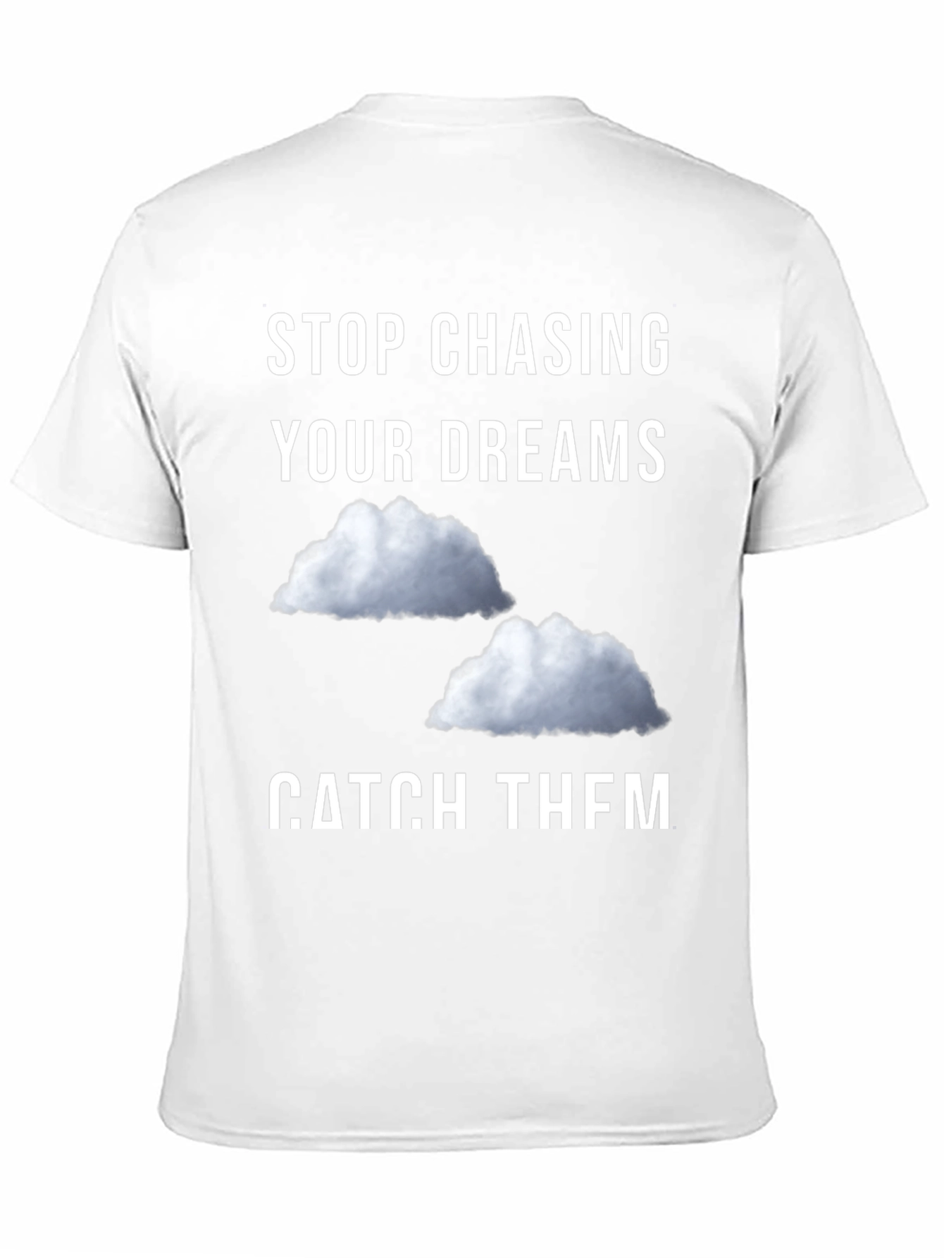 Stop Chasing Dreams Catch Them T-Shirt