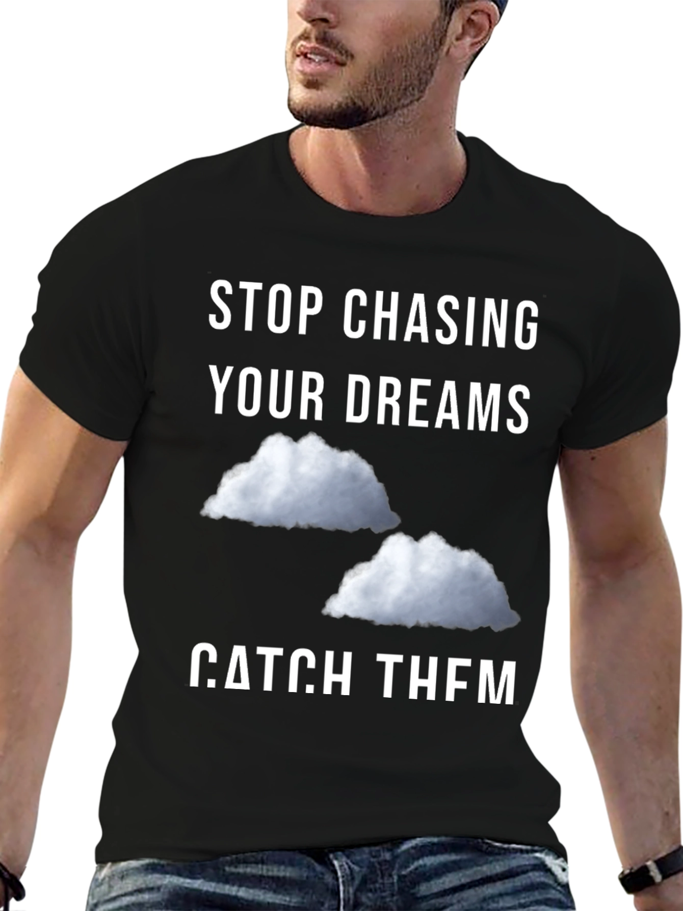 Stop Chasing Dreams Catch Them T-Shirt