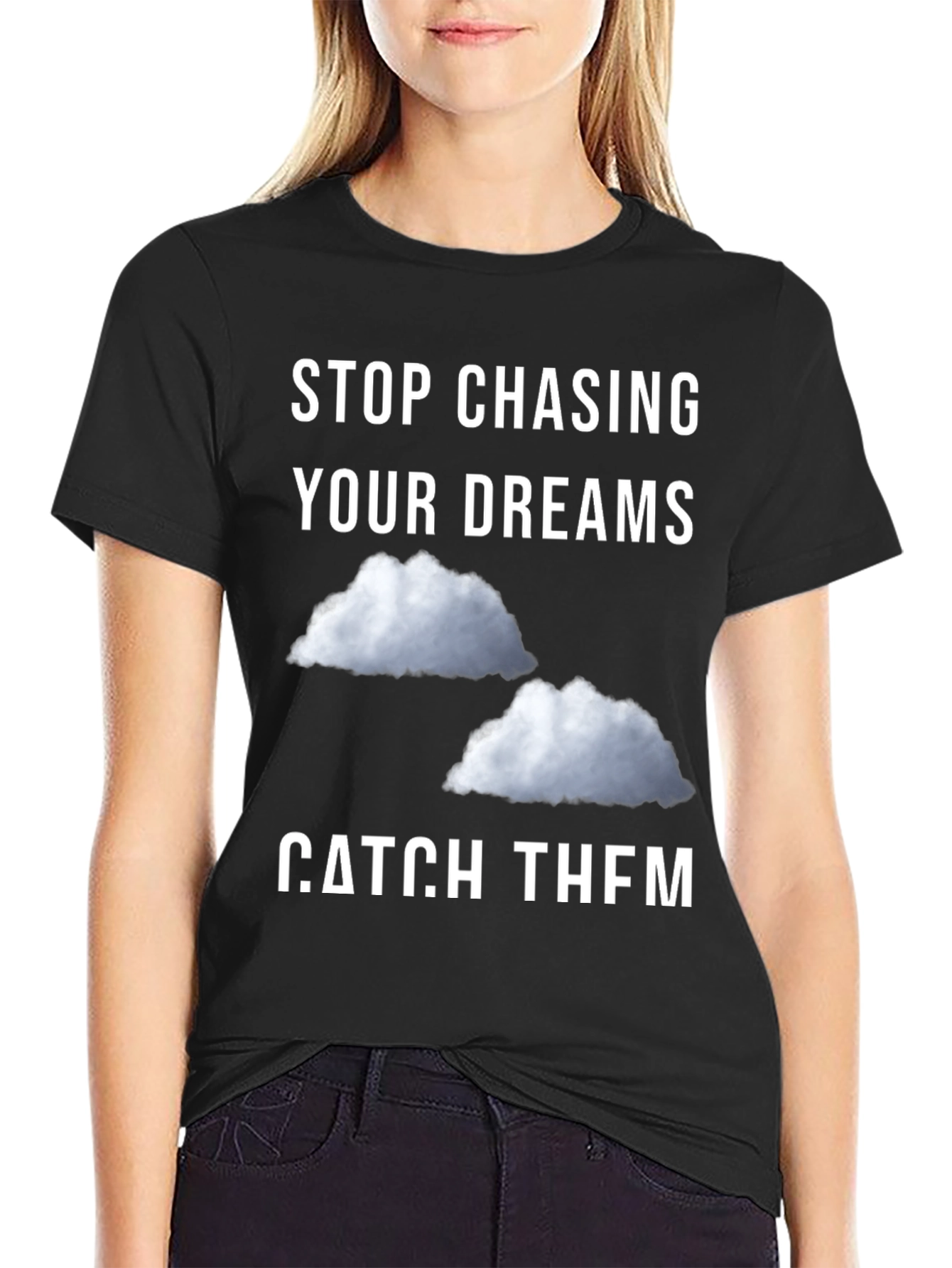 Stop Chasing Dreams Catch Them T-Shirt