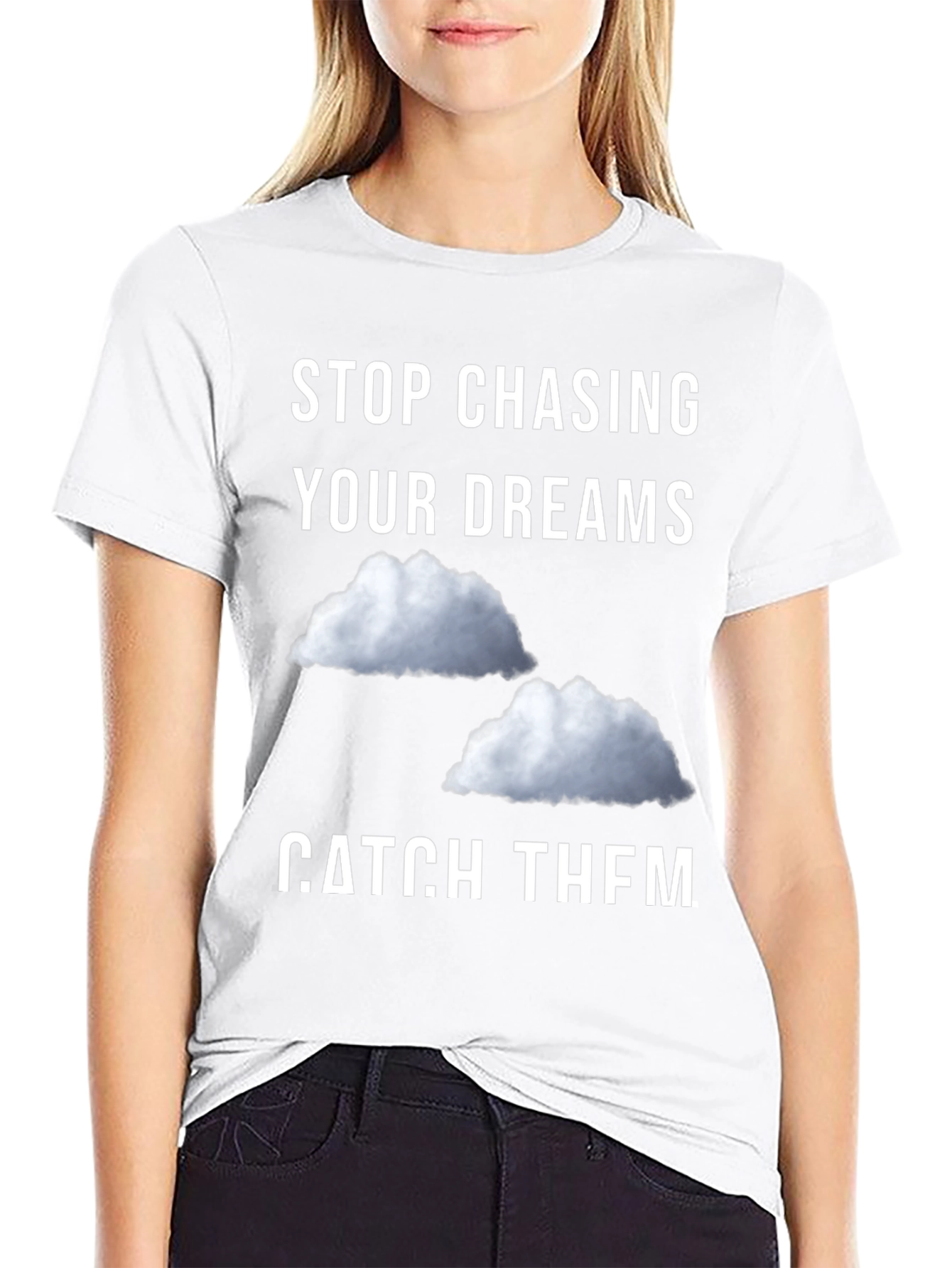 Stop Chasing Dreams Catch Them T-Shirt