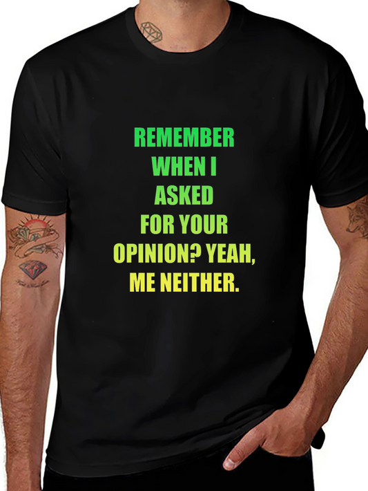 Funny Opinion T-Shirt - Sarcastic Statement Tee