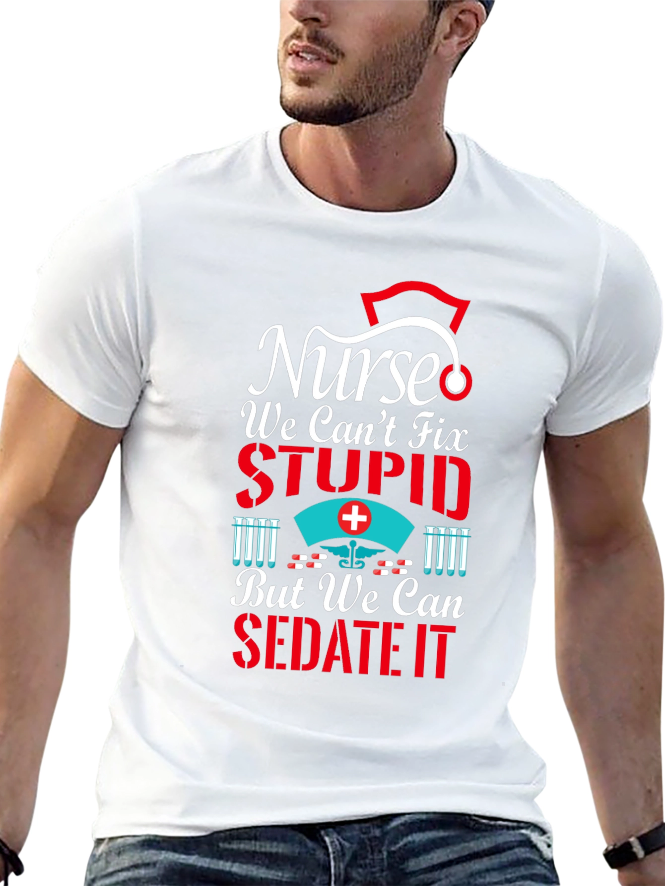 Nurse We Cant Fix Stupid T-Shirt