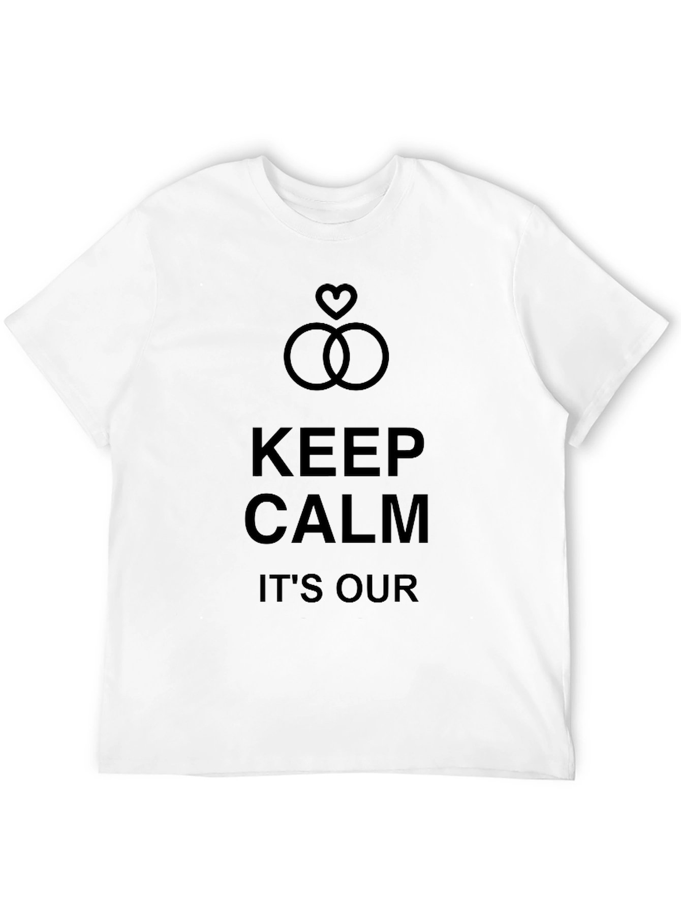 Keep Calm Its Our T-Shirt