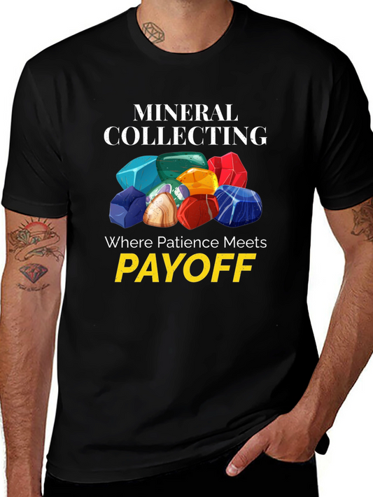 Mineral Collecting T-Shirt - Patience Meets Payoff