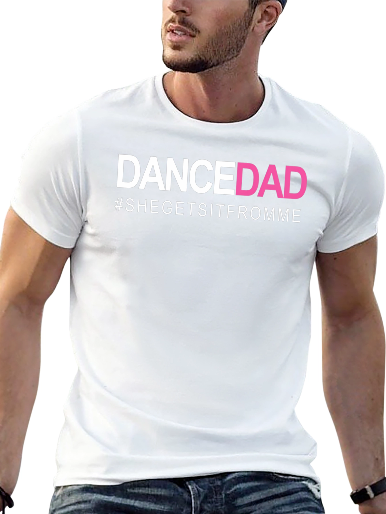 Dance Dad T-Shirt - #SheGetsItFromMe