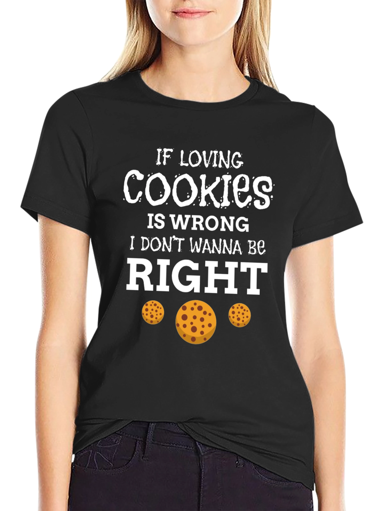 If Loving Cookies is Wrong T-Shirt