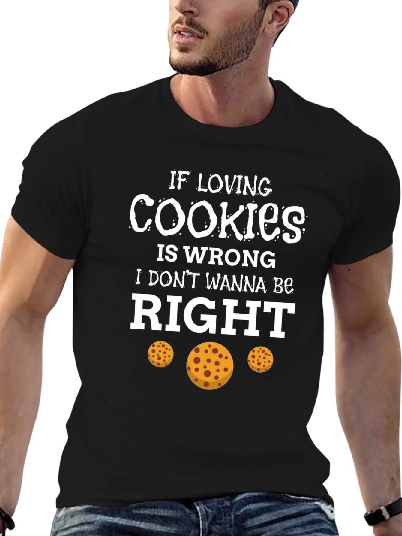 If Loving Cookies is Wrong T-Shirt