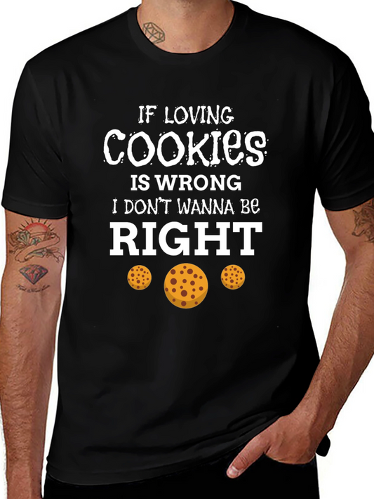 If Loving Cookies is Wrong T-Shirt