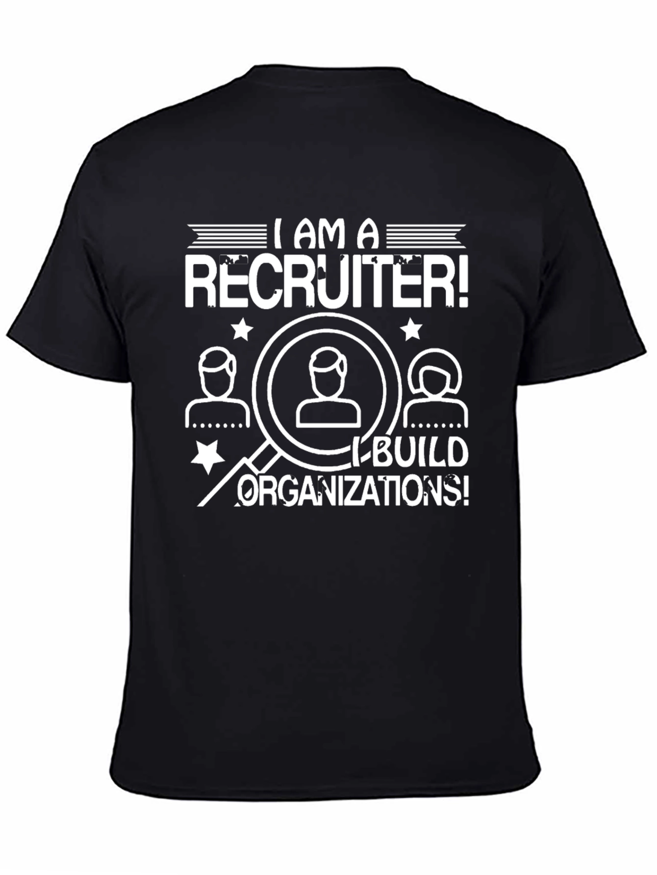 I Am A Recruiter T-Shirt - Build Organizations