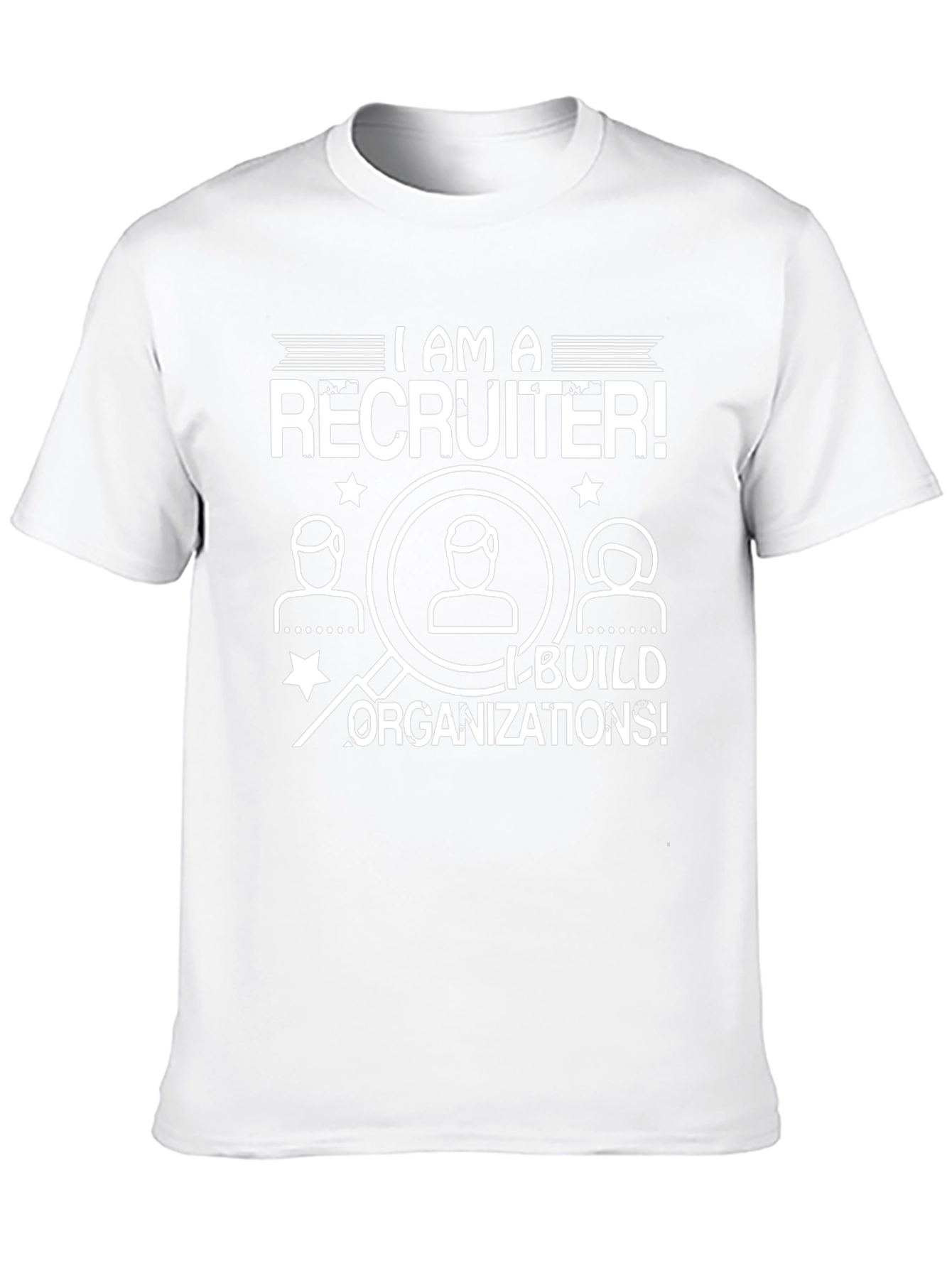 I Am A Recruiter T-Shirt - Build Organizations